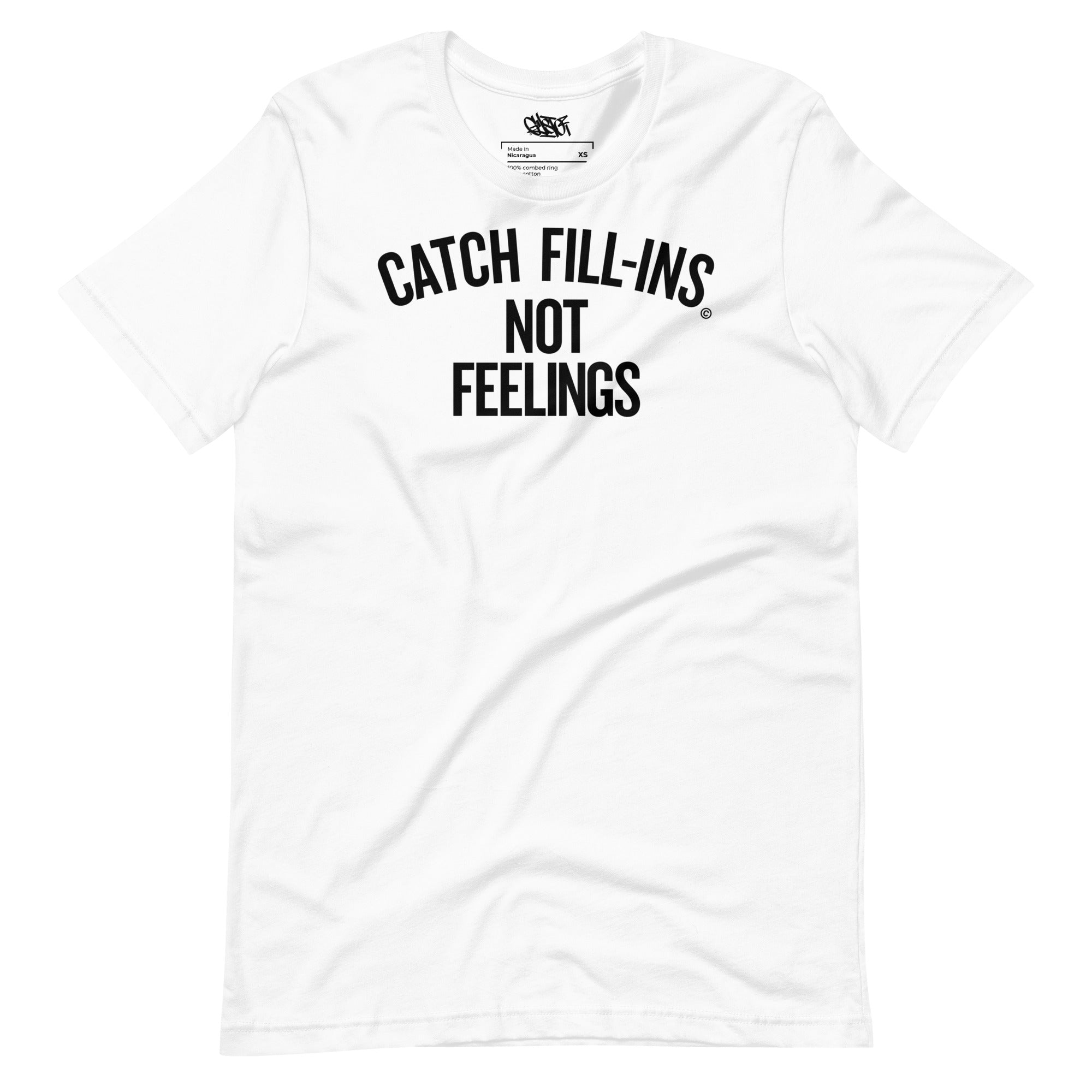 Catch Fill-ins, Not Feelings - Unisex T-Shirt - GustoNYC