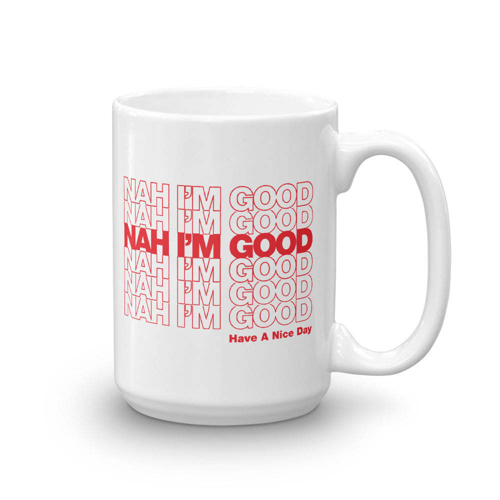 Nah I'm Good - Mug
